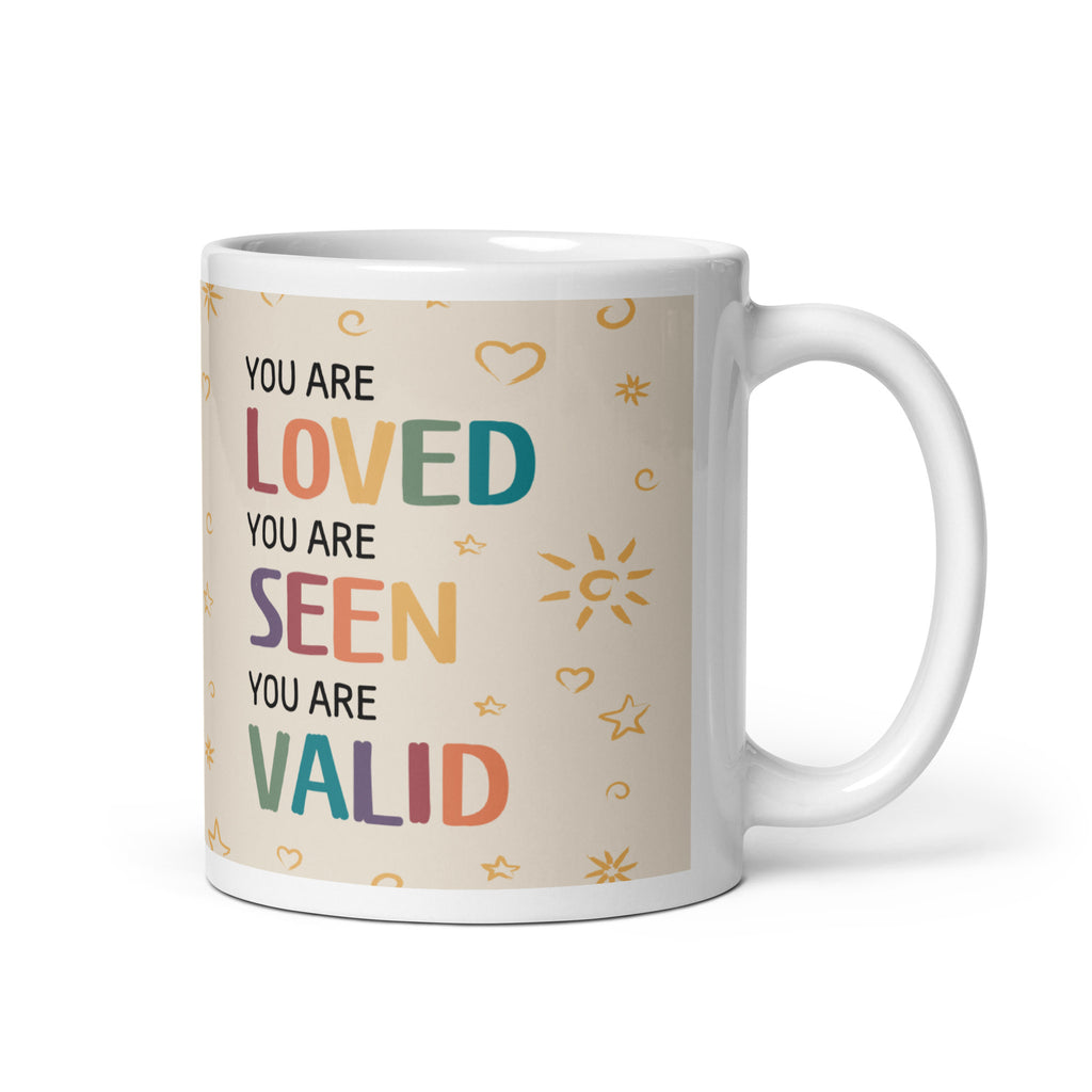 You Are Loved, Seen, and Valid Mug