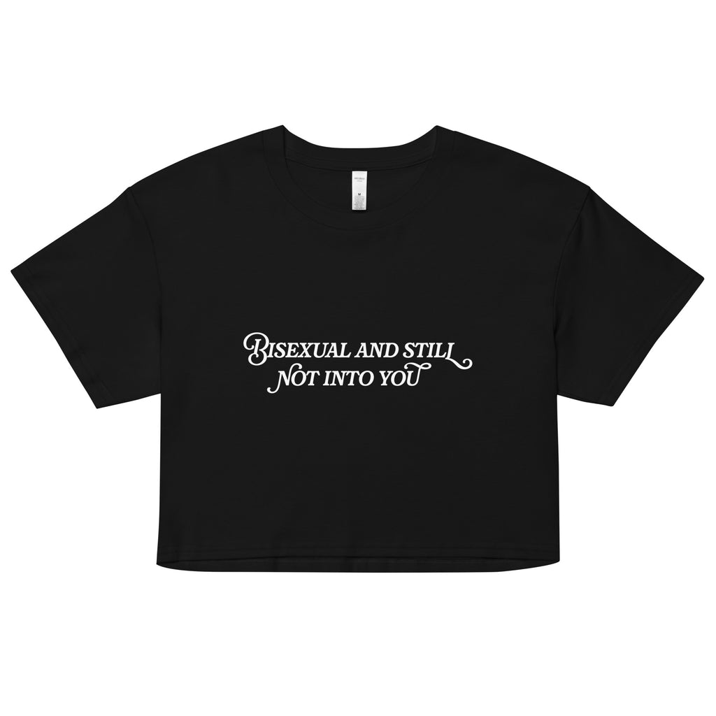 Bisexual And Still Not Into You Unisex Crop Top