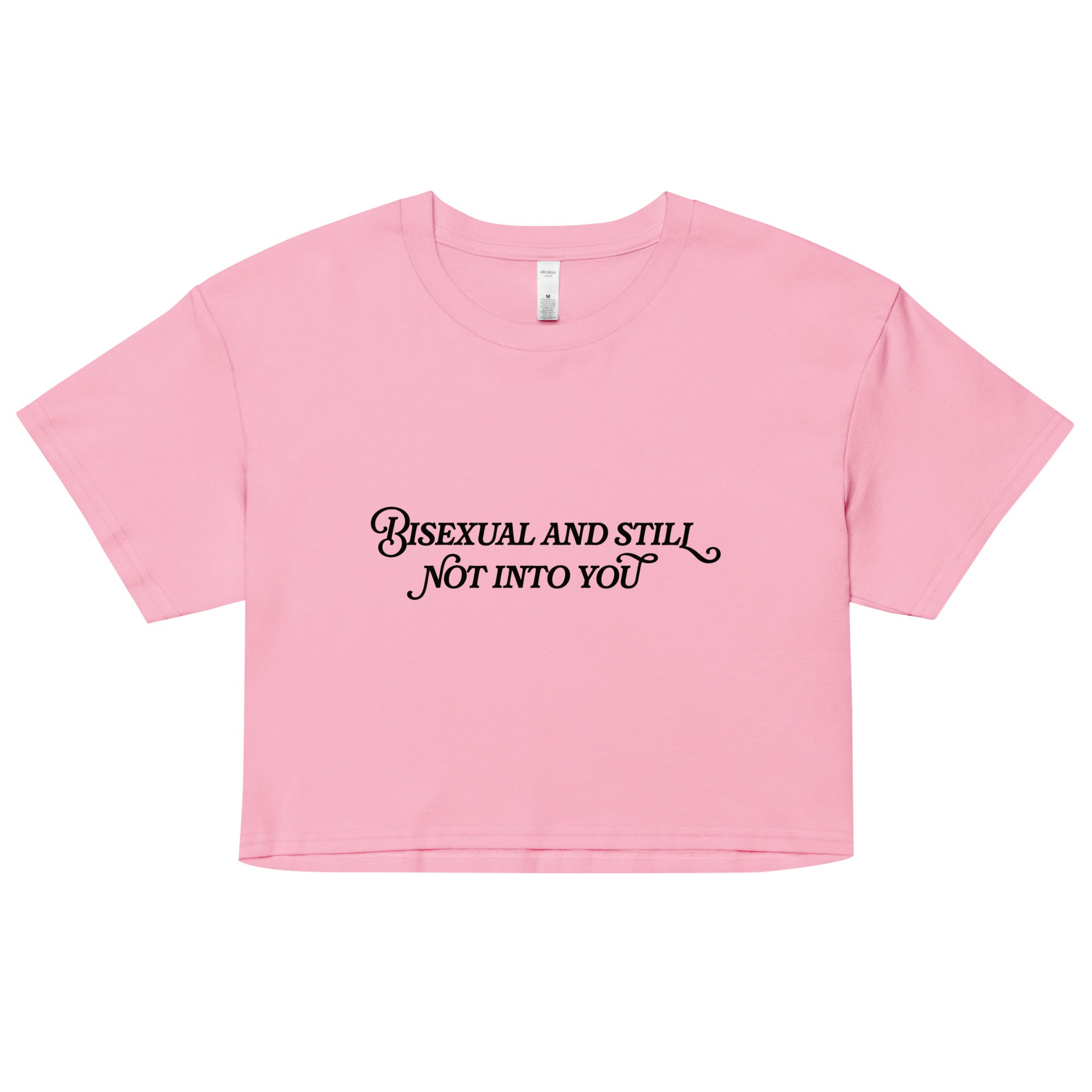 Bisexual And Still Not Into You Unisex Crop Top (Limited Sizes/XS-XL)