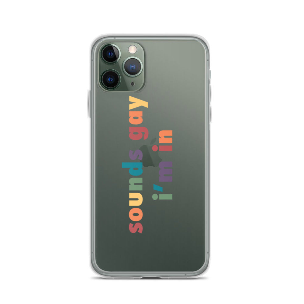 Sounds Gay I'm In iPhone Case