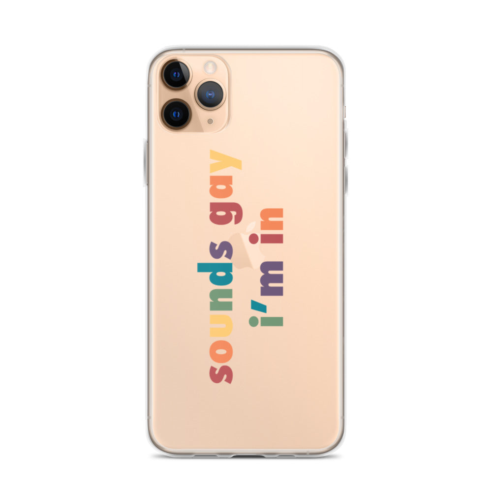 Sounds Gay I'm In iPhone Case