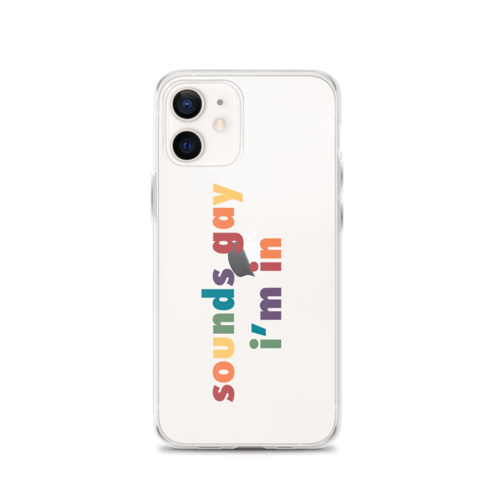 Sounds Gay I'm In iPhone Case