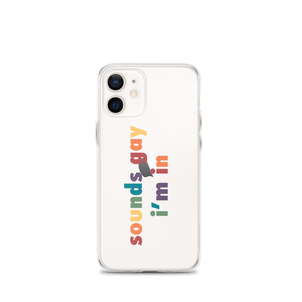 Sounds Gay I'm In iPhone Case