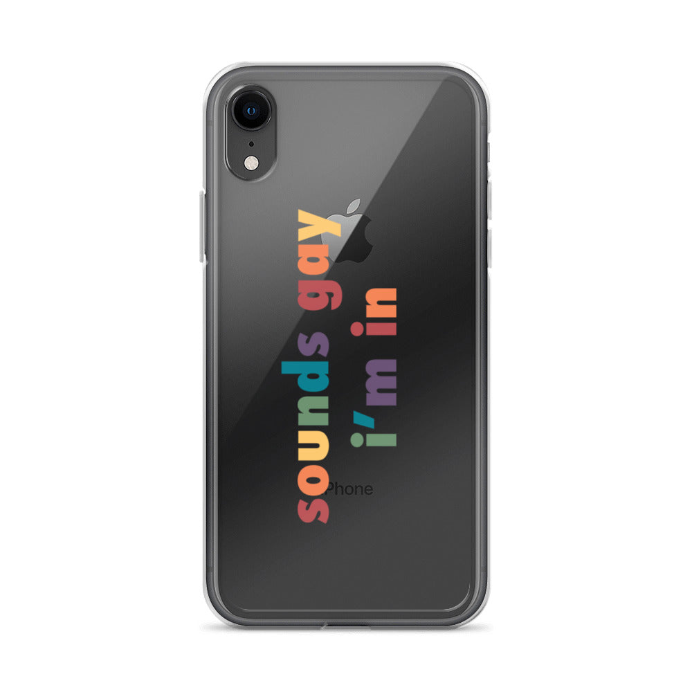 Sounds Gay I'm In iPhone Case