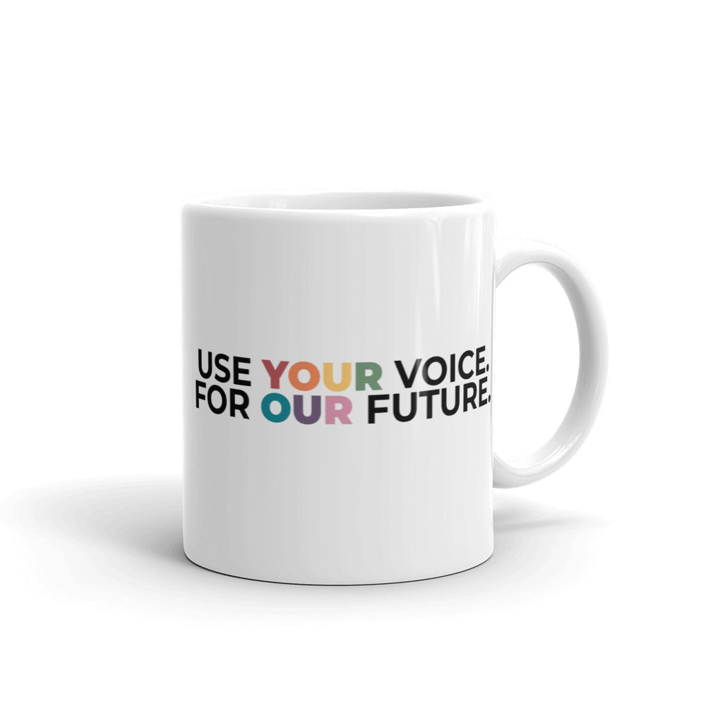 Use Your Voice For Your Future Mug