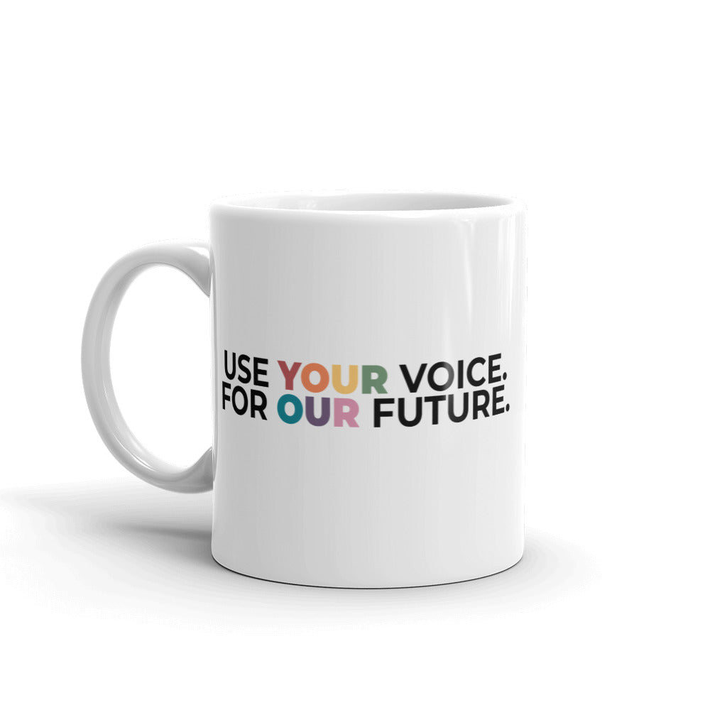 Use Your Voice For Your Future Mug