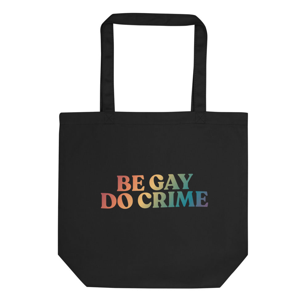 Be Gay Do Crime Organic Tote Bag