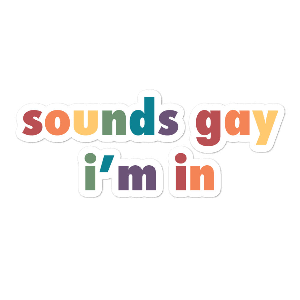 Sounds Gay I'm In Sticker