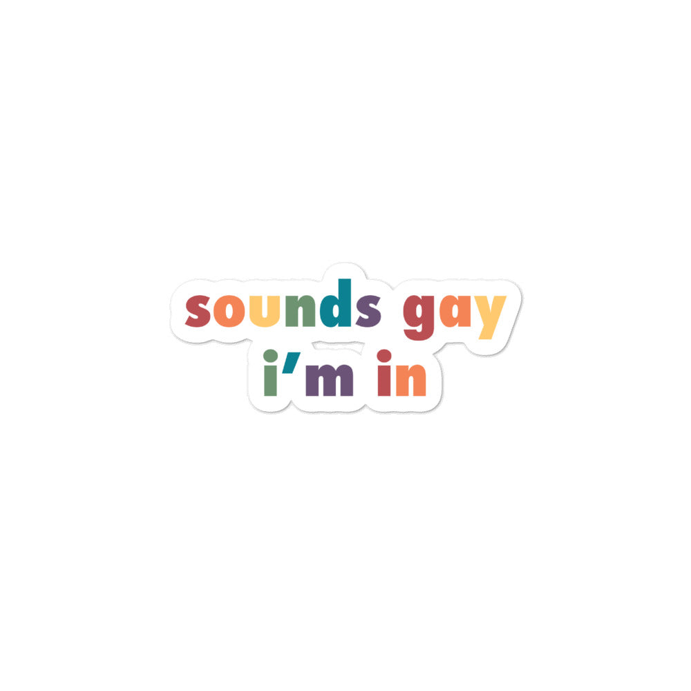 Sounds Gay I'm In Sticker