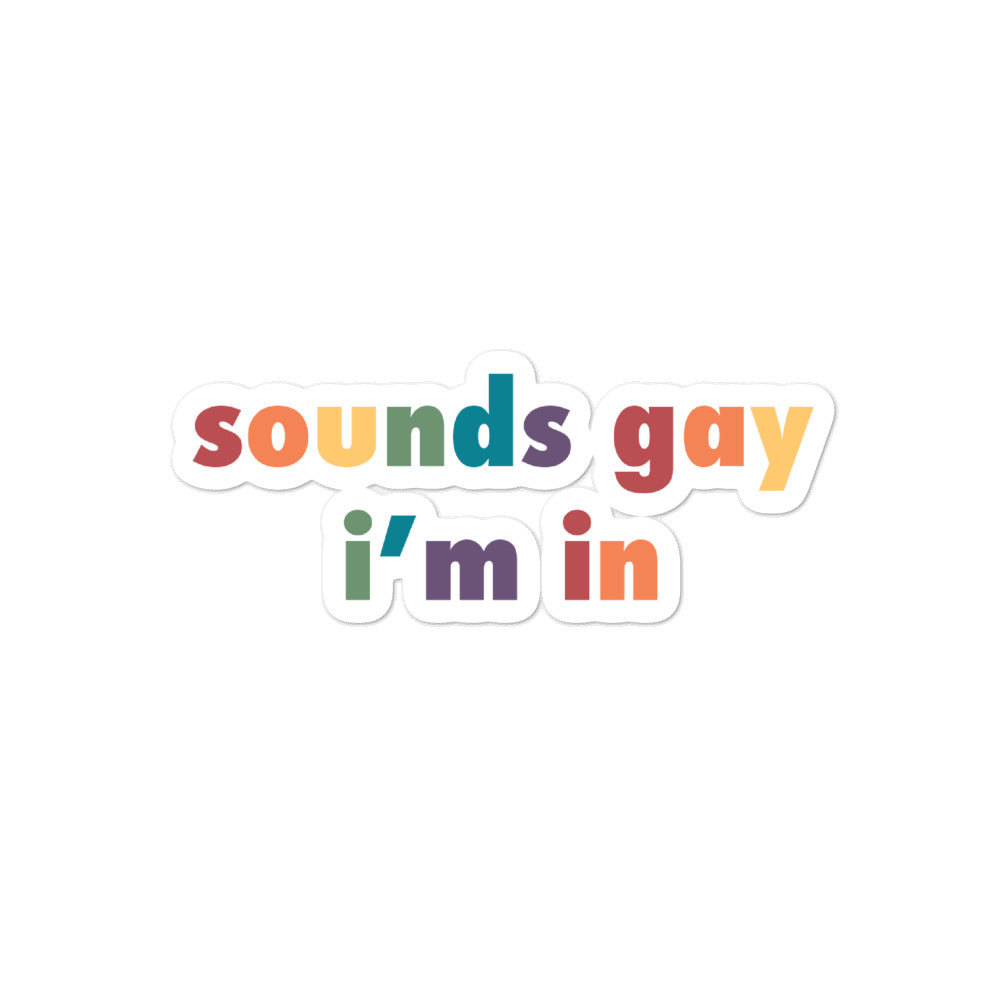 Sounds Gay I'm In Sticker