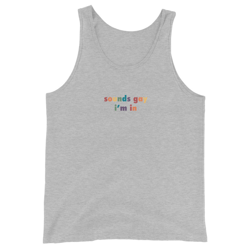 Sounds Gay I'm In Unisex Tank Top