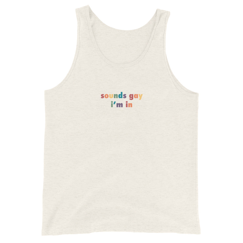 Sounds Gay I'm In Unisex Tank Top