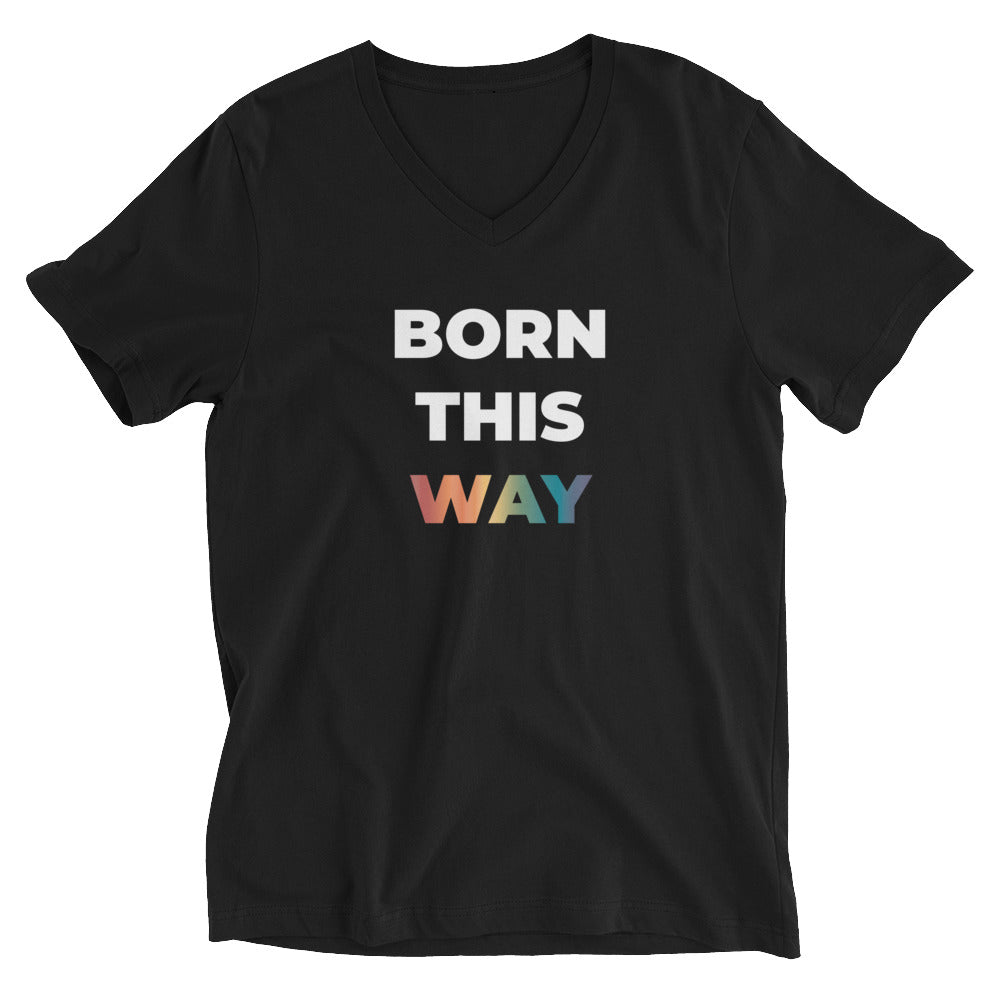 Born This Way Unisex V-Neck