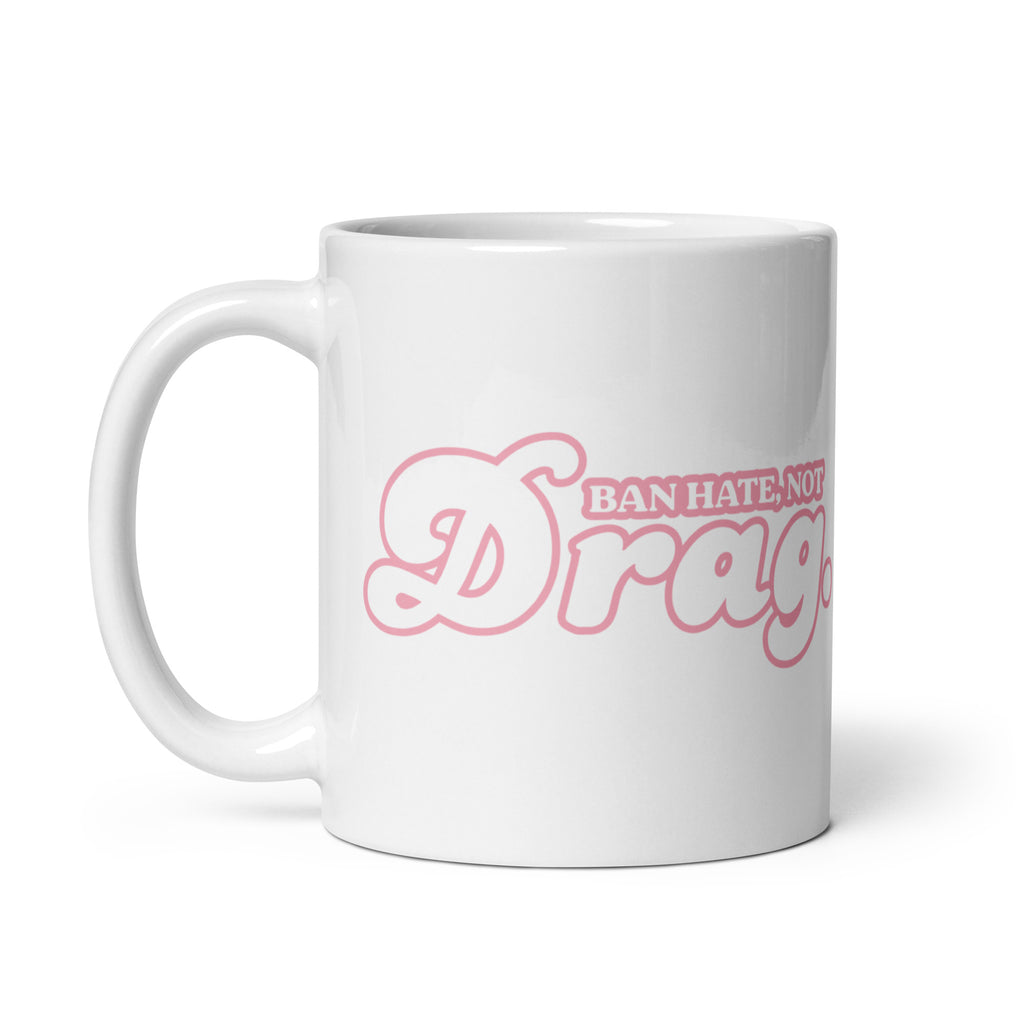 Ban Hate, Not Drag mug