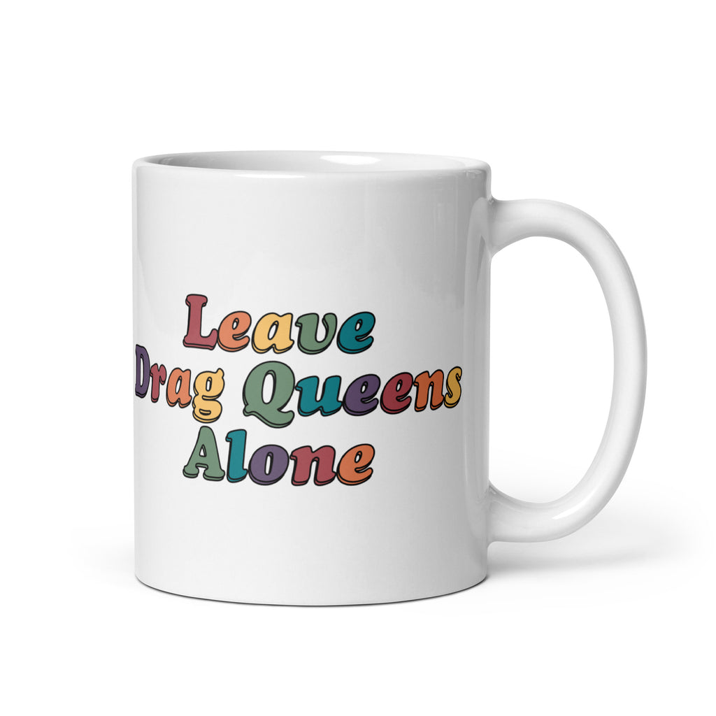 Leave Drag Queens Alone mug